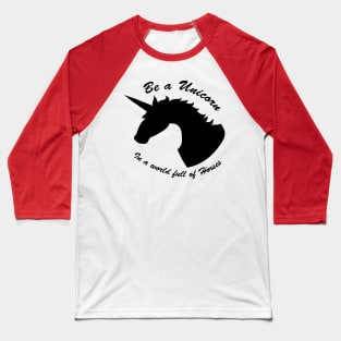 Be a Unicorn Baseball T-Shirt